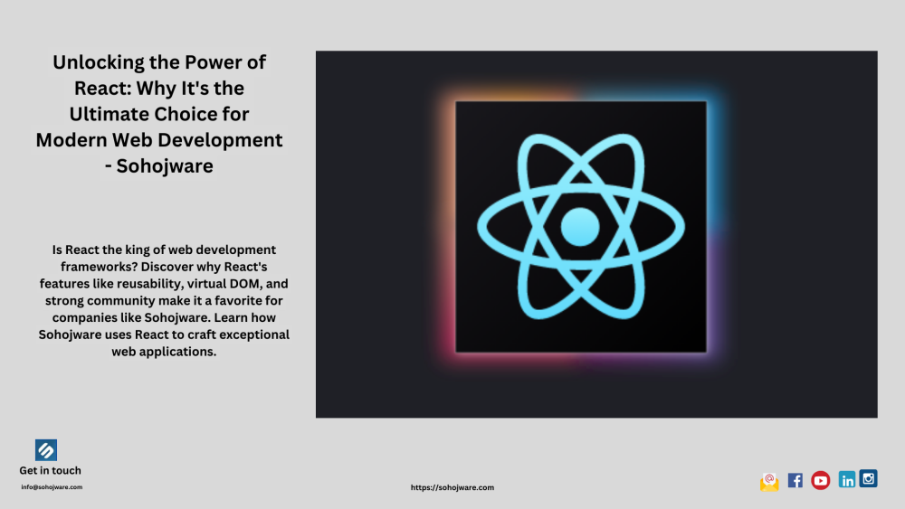 Unlocking the Power of React: Why It's the Ultimate Choice for Modern Web Development - Sohojware